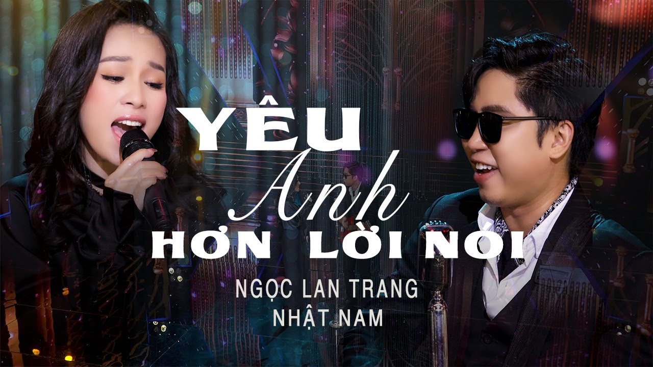 Yêu Anh Hơn Lời Nói - Ngọc Lan Trang & Nhật Nam | Phiên bản Độc Lạ MV Sân Khấu 4K