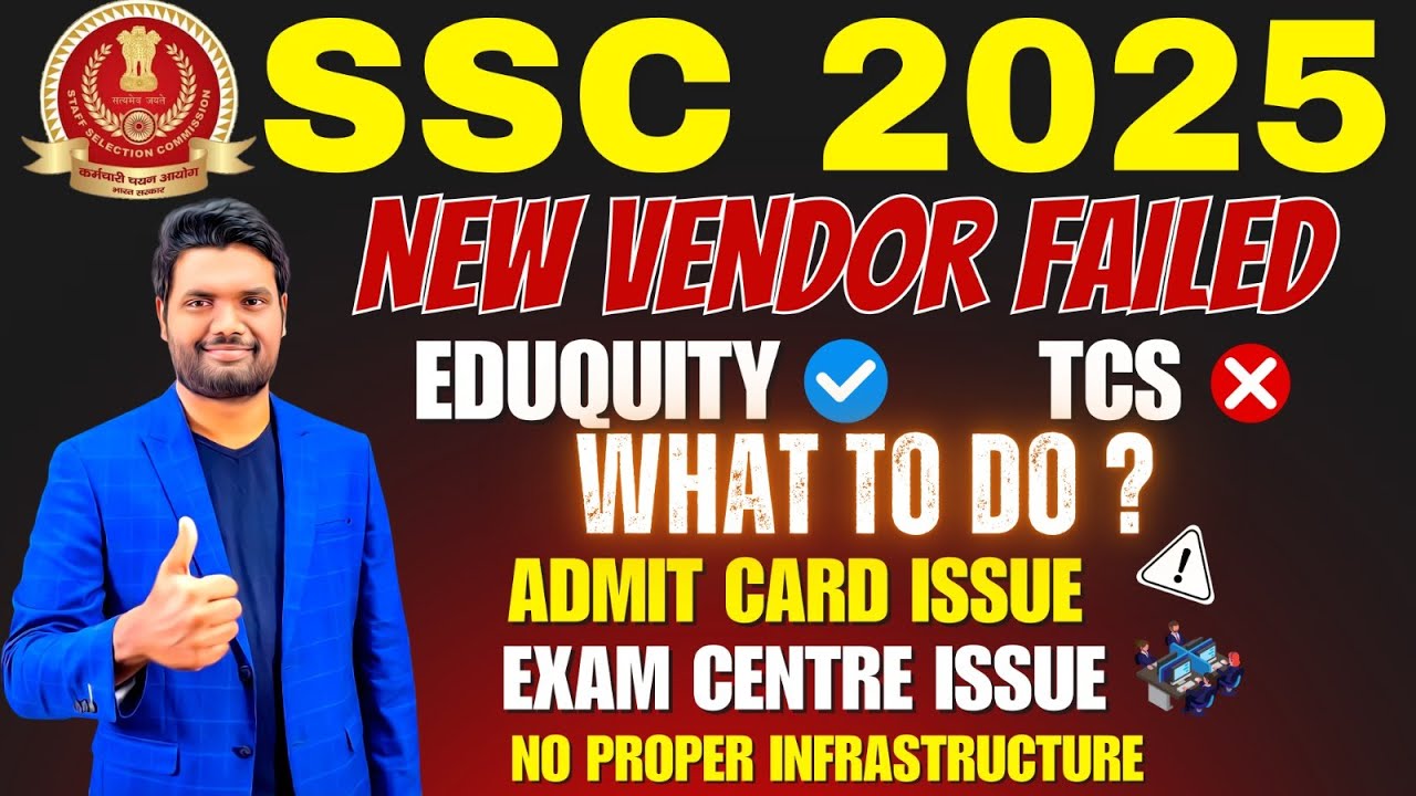 SSC 2025 NEW VENDOR FAILED ( EDUQUITY ) ADMIT CARD, EXAM CENTRE ISSUE ⚠️ NO PROPER INFRASTRUCTURE