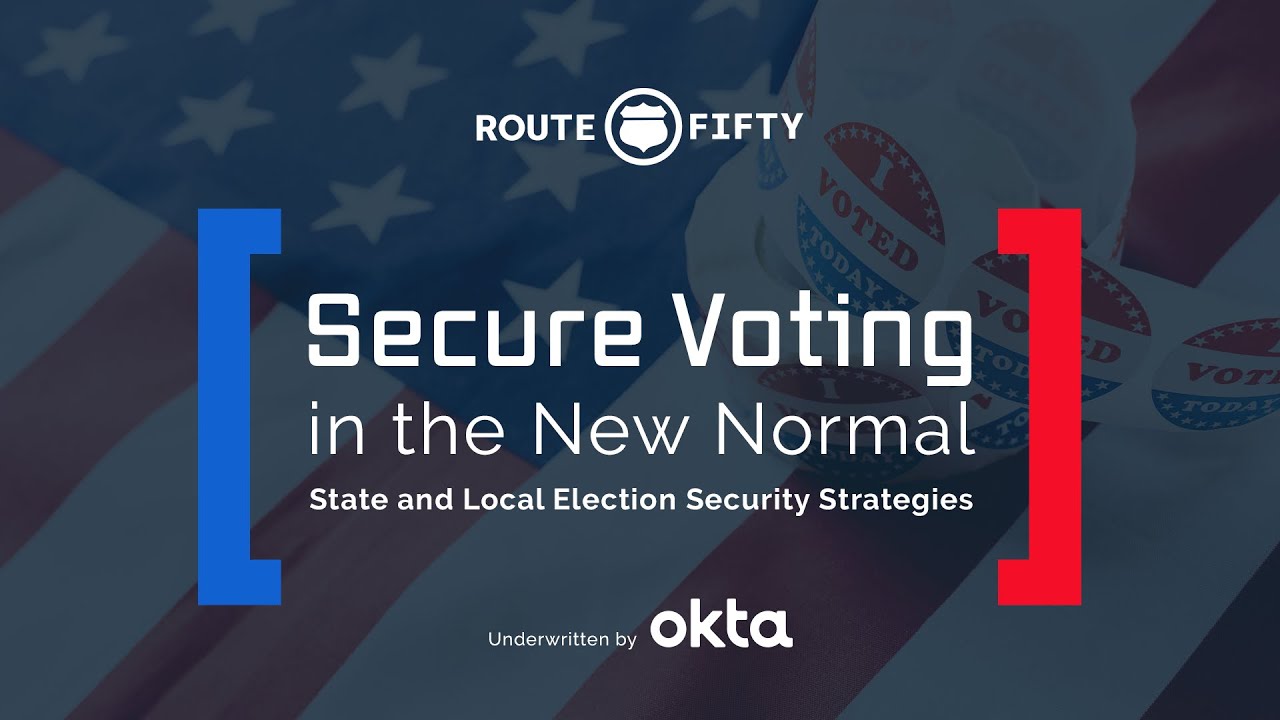 Secure Voting in the New Normal State and Local Election Security Strategies | Okta