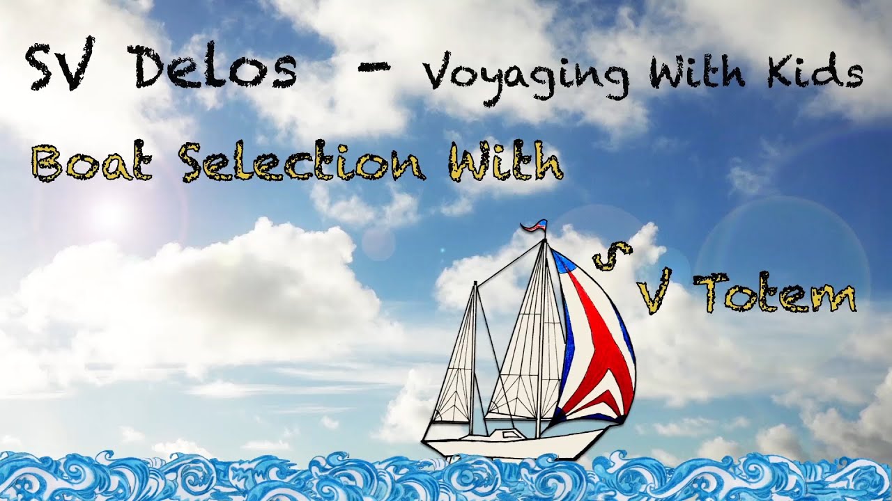 Voyaging With Kids (5 of 8)- SV Totem on Boat Selection