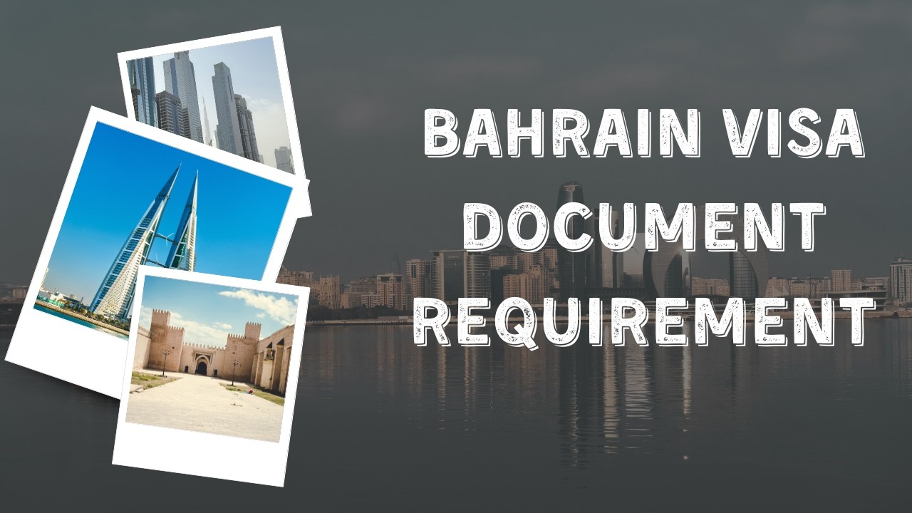 Bahrain visa document requirement | Travel ease hub