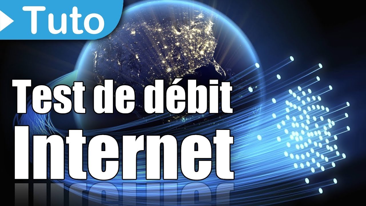 [TUTO] Comment tester le d&eacute;bit de sa connexion Internet
