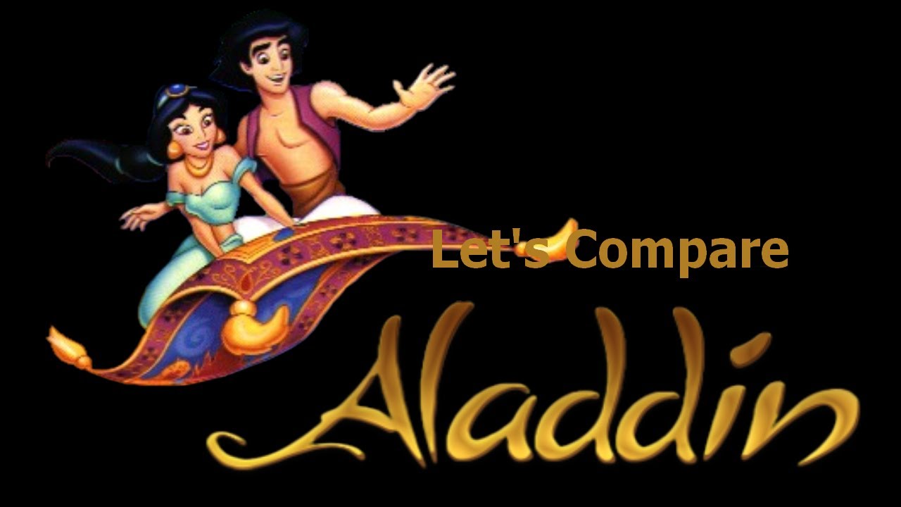 Let's Compare  ( Disney's Aladdin )