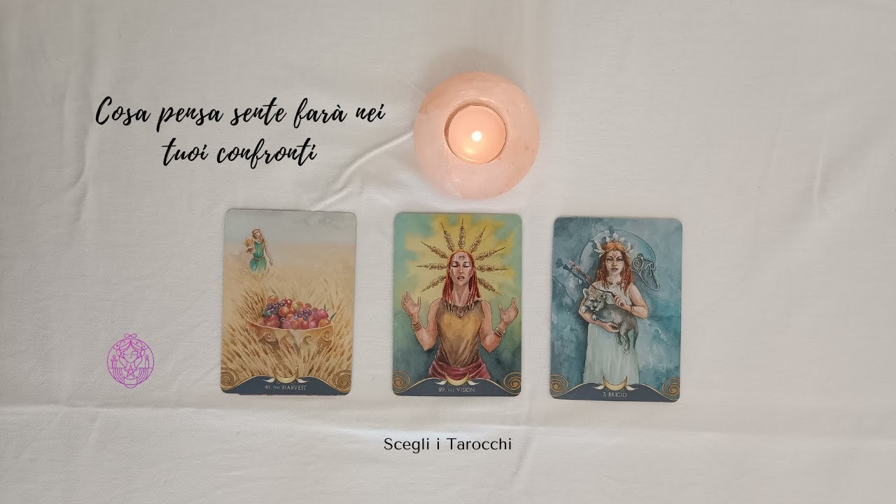 🎈💞☘  Cosa Pensa Sente Farà nei tuoi confronti 🔮 Scegli i tarocchi