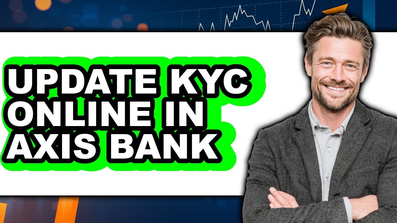 How to Update Kyc Online in Axis Bank - Full Guide