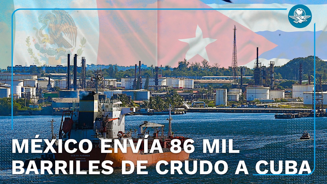 M&eacute;xico env&iacute;a 86 mil barriles de petr&oacute;leo a Cuba en medio de crisis energ&eacute;tica