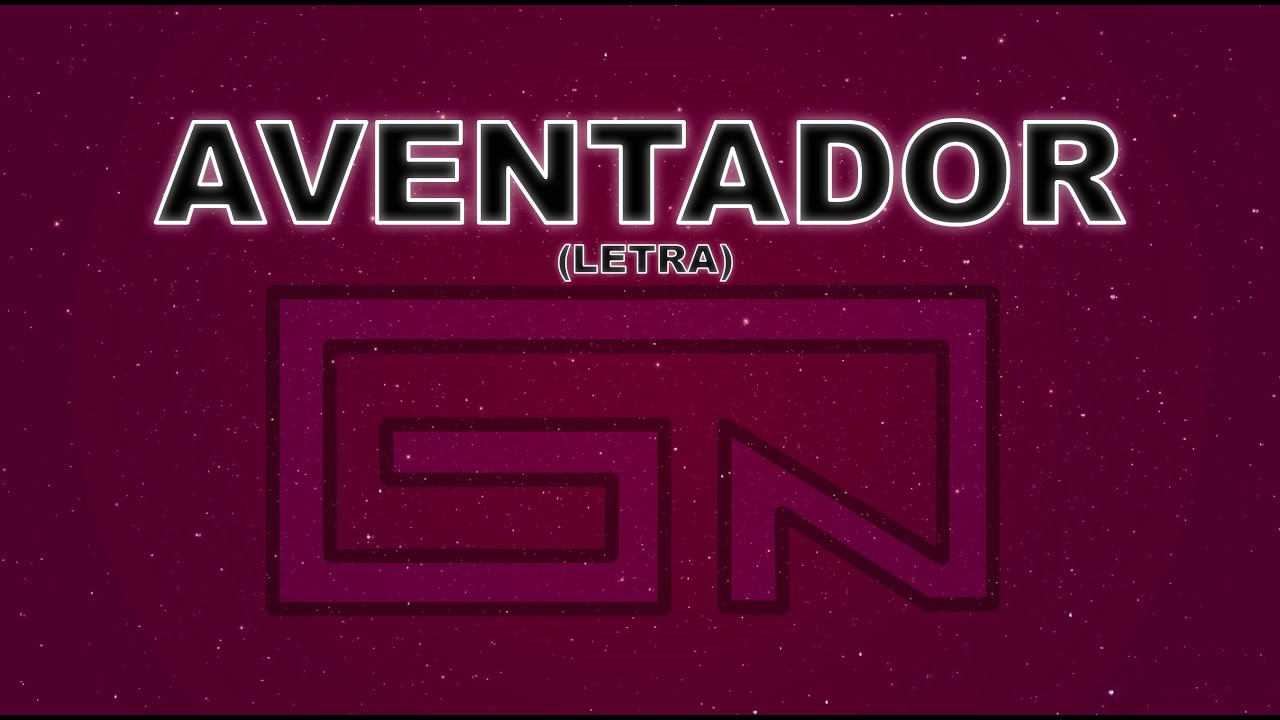 GALVAN REAL - AVENTADOR (LETRA)