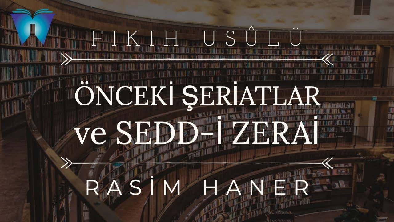 Fıkıh Usûlü 12 - Önceki Şeriatlar ve Sedd-i Zerai | Rasim Haner
