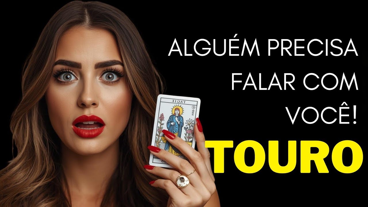 TOURO ♉ ALGUÉM PRECISA FALAR COM VOCÊ!