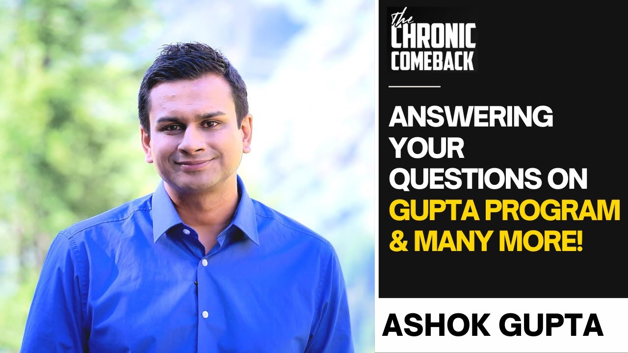 Ashok Gupta Answers Your Questions on Gupta Program and How to Fully Recover from Chronic Illnesses