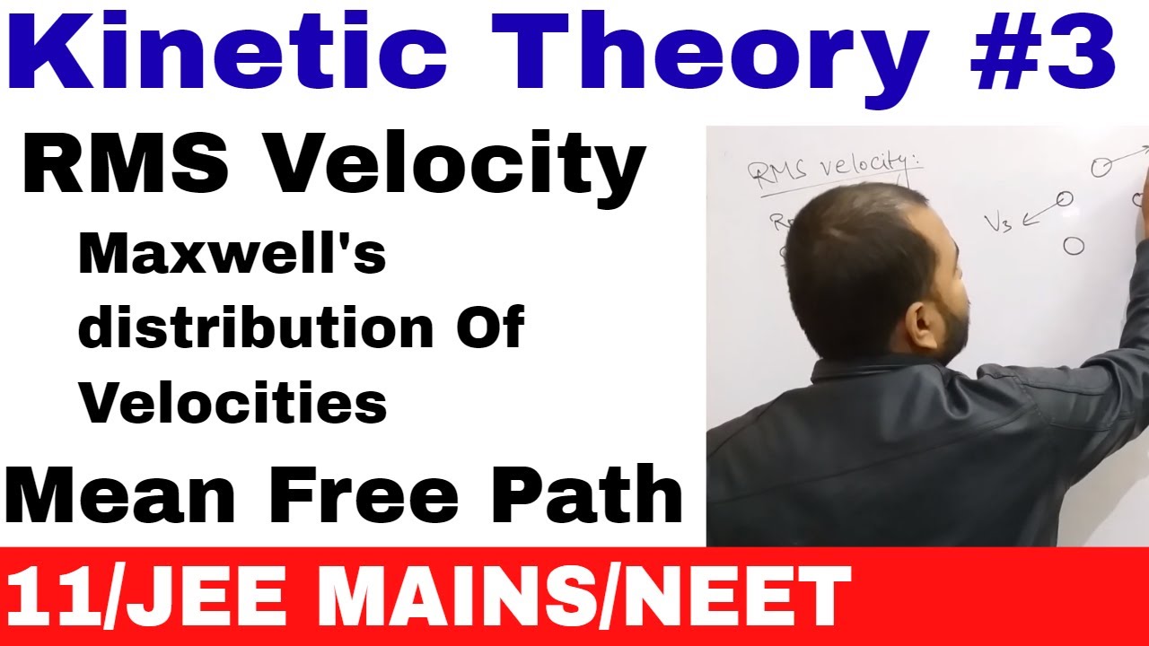 Kinetic Theory 03 : RMS Velocity , Maxwell's distribution of Velocities and Mean Free Path