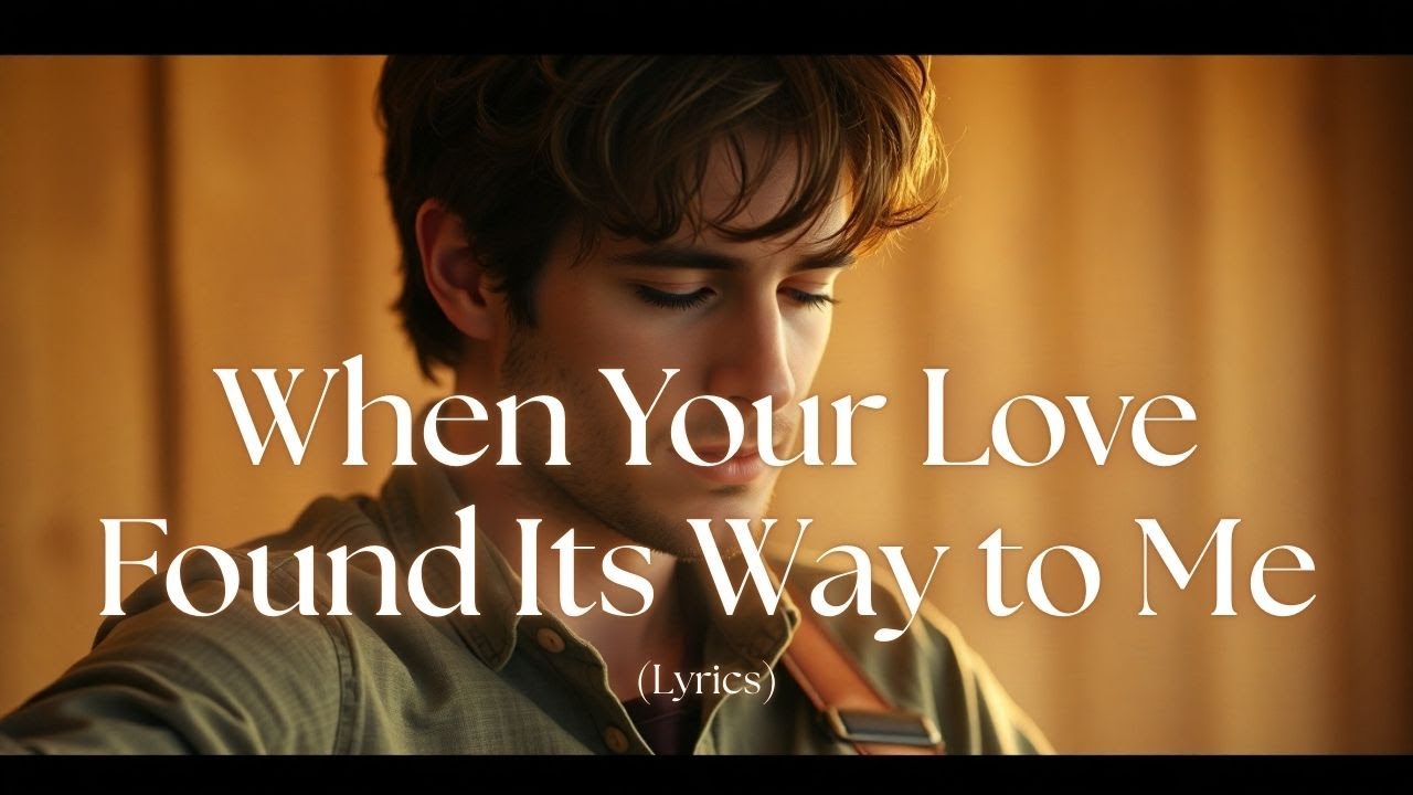 When Your Love Found Its Way to Me | A Tender Country-Pop Love Ballad That Feels Like Healing