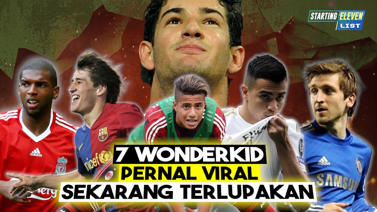 Mengapa 7 Wonderkid ini yang Gagal Total? Simak Ceritanya