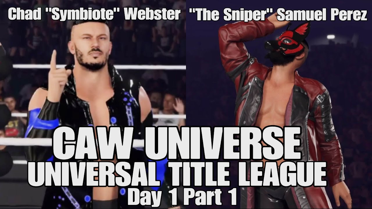 CAW LEAGUE UNIVERSAL DIVISION DAY 1 PART 1