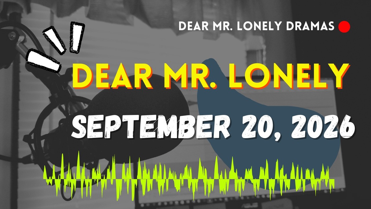 Dear Mr Lonely Dramas - September 20, 2026 | New Upload