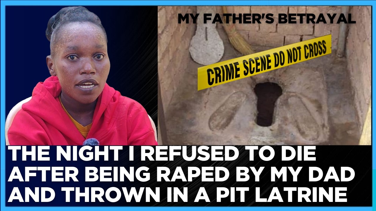 The night i refused to die after being raped by my dad and thrown in a pit latrine