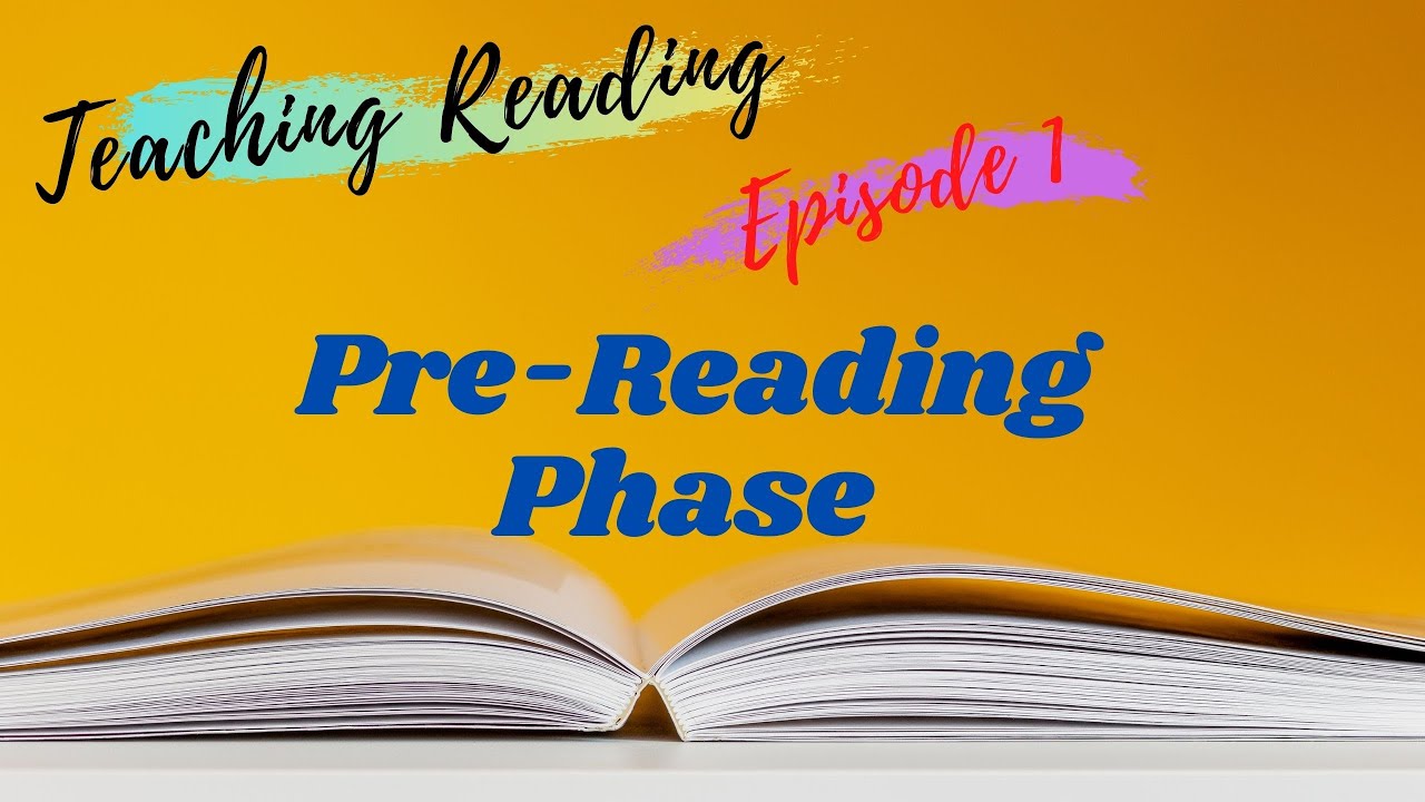 Teaching Reading ( Episode One:  Pre-reading Phase)