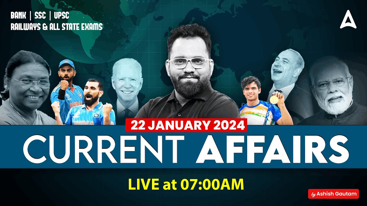 22 JANUARY CURRENT AFFAIRS 2024 | ALL EXAMS IMP. CURRENT AFFAIRS | ASHISH GAUTAM SIR