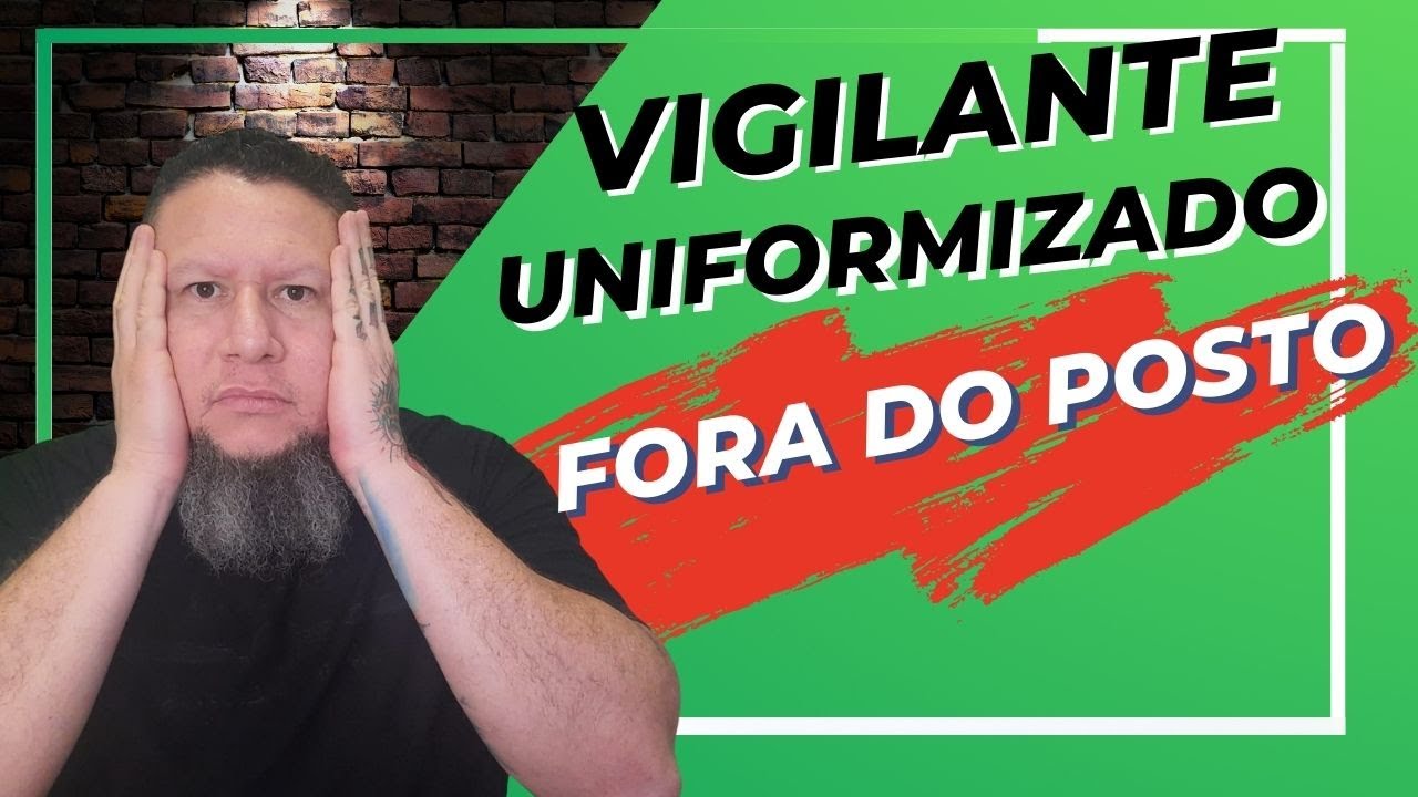 Vigilante Uniformizado Fora do Posto de Serviço