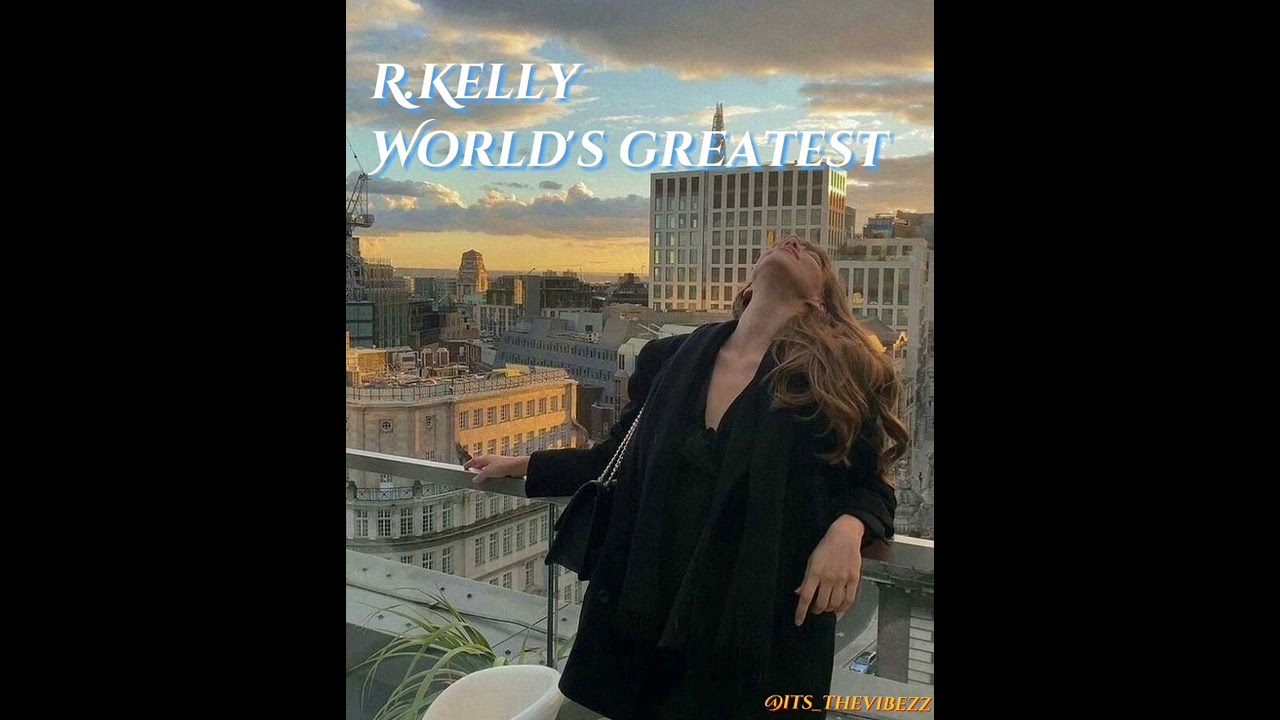 R.Kelly world's greatest (sped up)