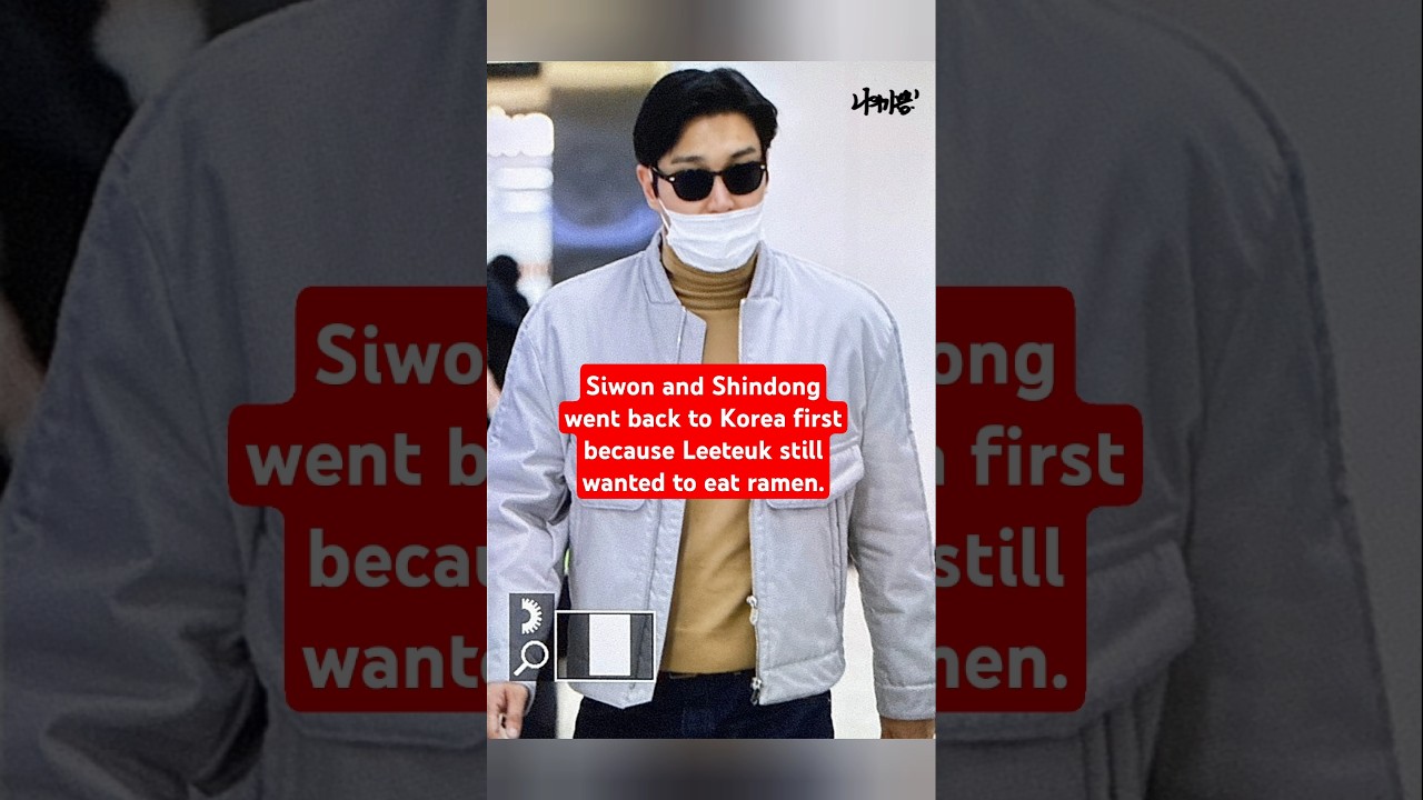 Siwon and Shindong went back to Korea first because Leeteuk still wanted to eat ramen