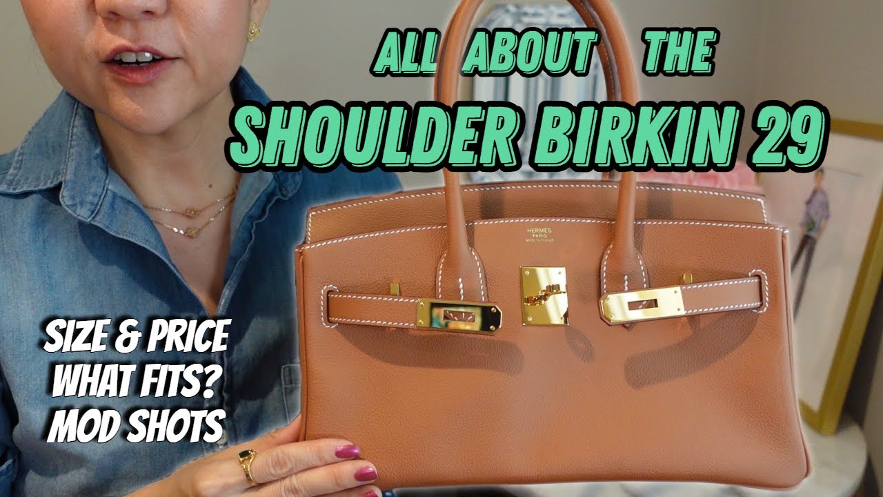 All About the Hermès Shoulder Birkin Light 29 | In-depth overview, mod shots, what fits, and more!