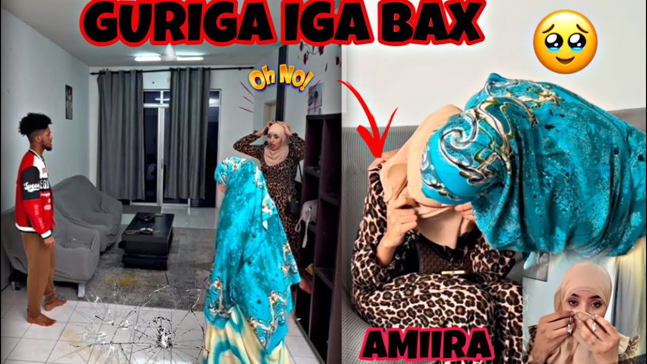 GURIGA IIGA BAX AYAAN DHAHAY AMIIRA WEY ILMEESE SI XUN AYAAN ULA DHAQME SORRY..?