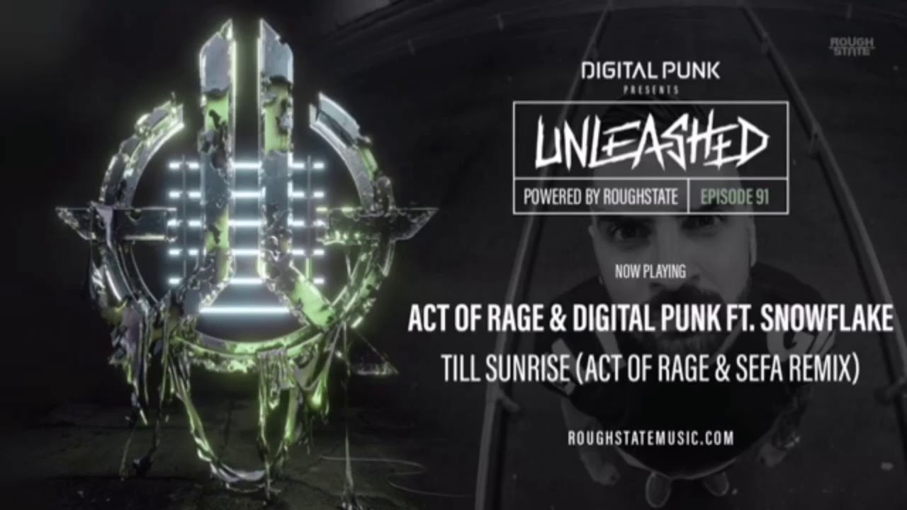 Act Of Rage & Digital Punk ft. Snowflake - Till Sunrise (Act Of Rage & Sefa Remix) (HQ Rip)