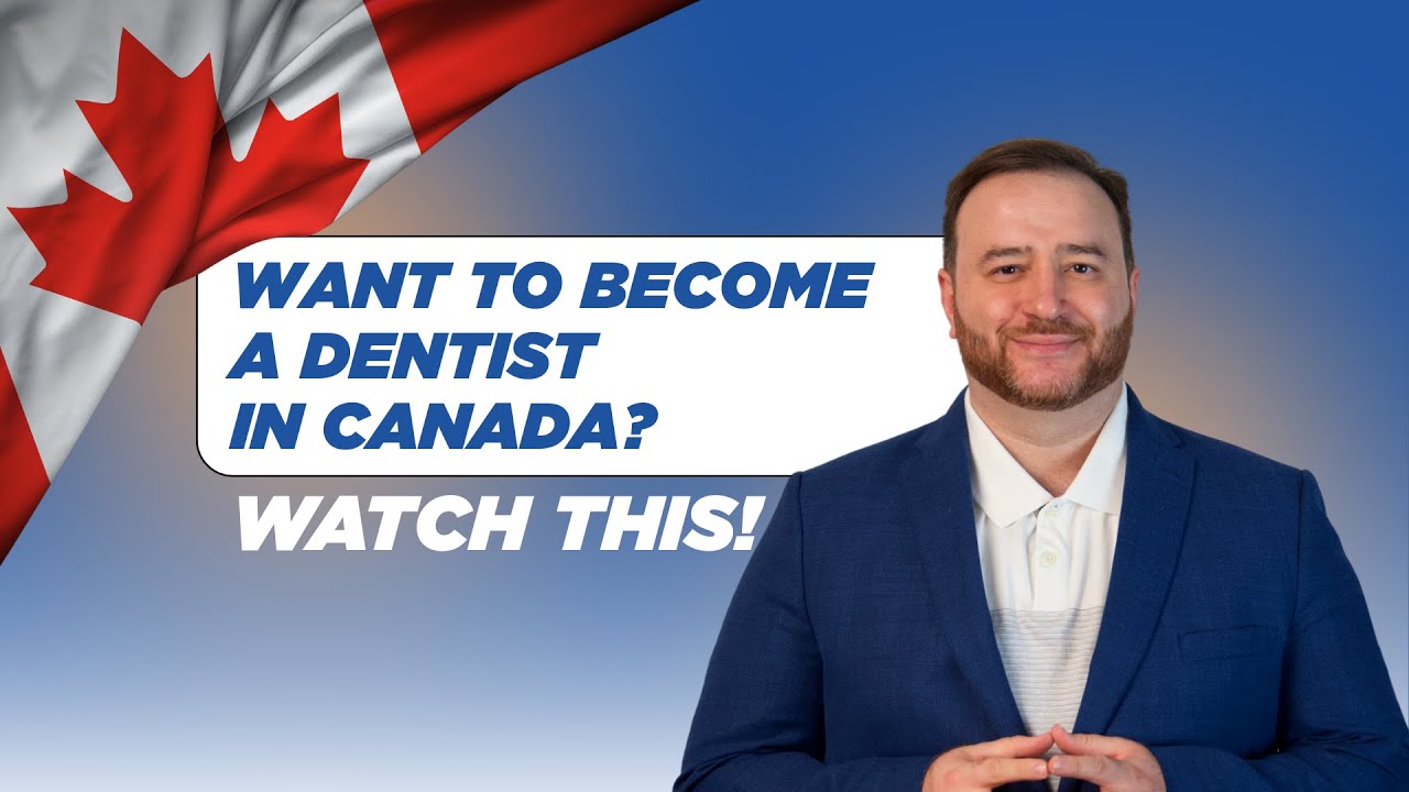 How To Become a Dentist in Canada in 2025 Explained!