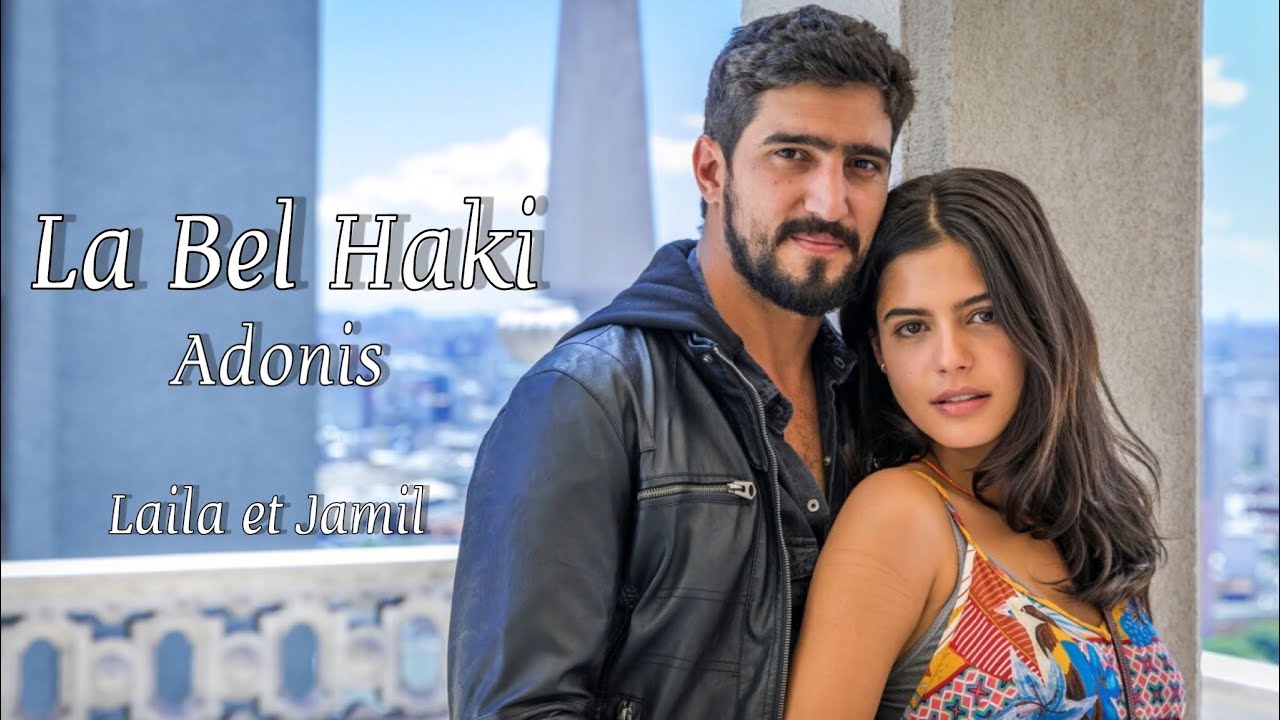 Laila et Jamil // La Bel Haki - Adonis (traduction française)
