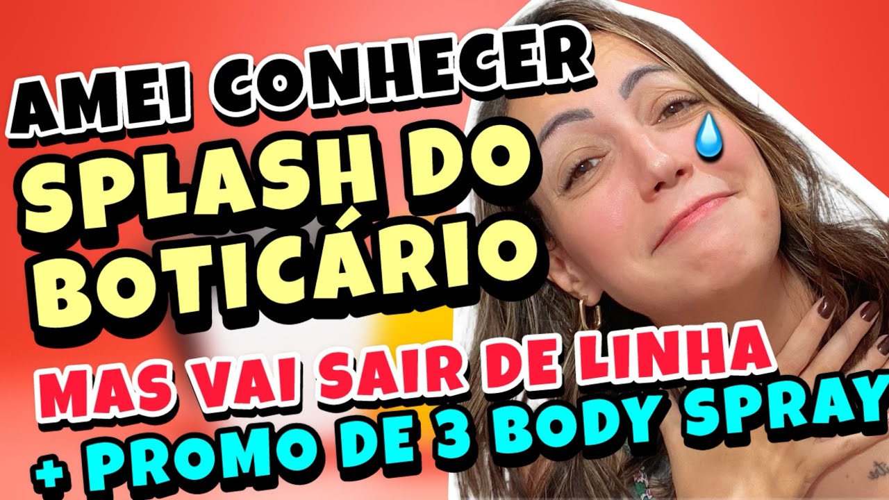 AMEI BODY SPLASH do BOTICÁRIO BOB ESPONJA mas VAI SAIR DE LINHA + PROMOS DE BODY SPRAY