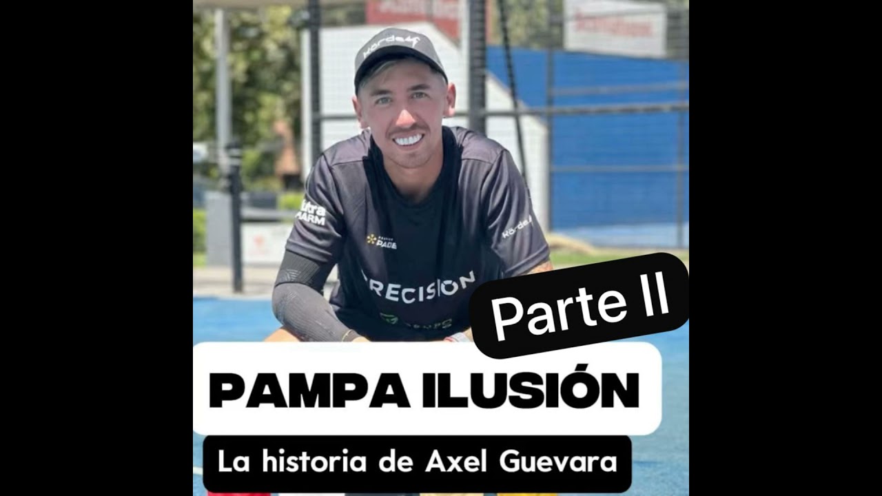 Pampa Ilusión, Parte II. La historia de Axel Guevara