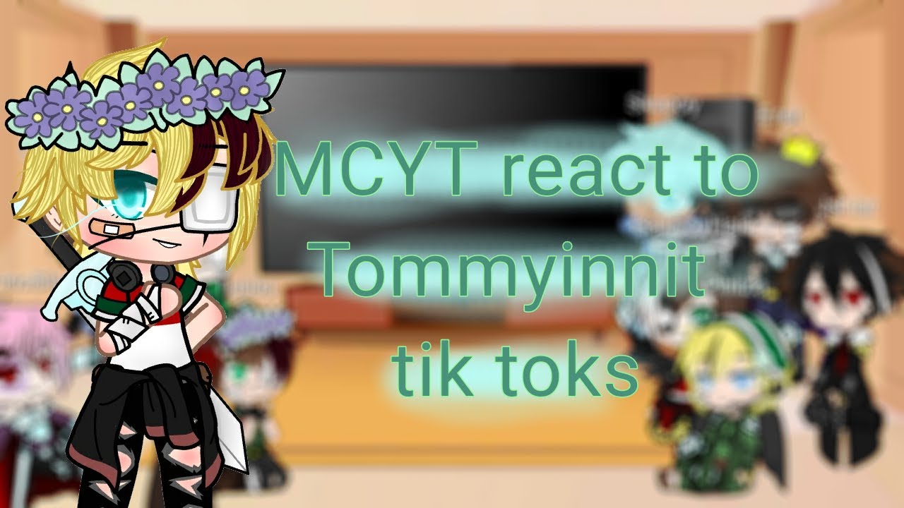 °•~MCYT react to Tommyinnit tik toks part1~•°