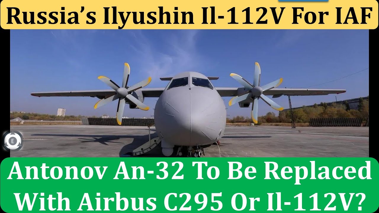 Russia&rsquo;s Ilyushin Il-112V For IAF | Antonov An-32 To Be Replaced With Airbus C295 Or Il-112V?