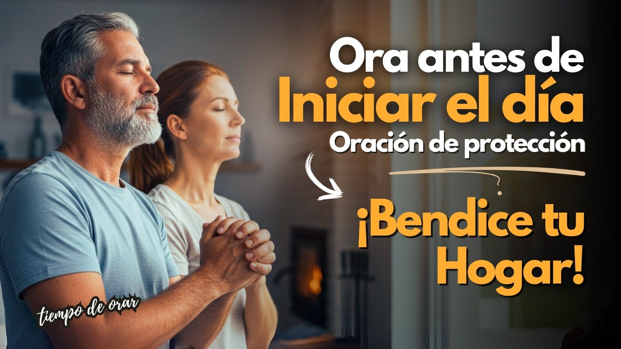 Oración de la MAÑANA para bendecir tu HOGAR cada día