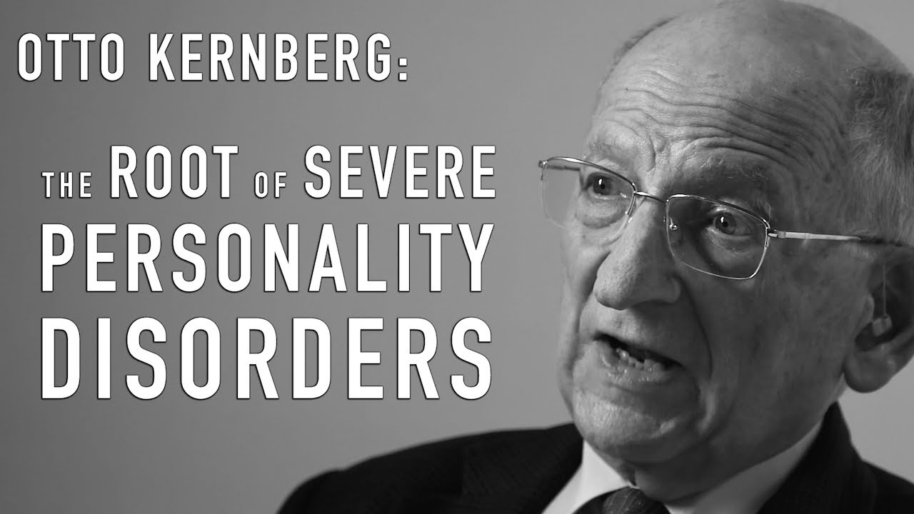 The Root of Severe Personality Disorders | OTTO KERNBERG