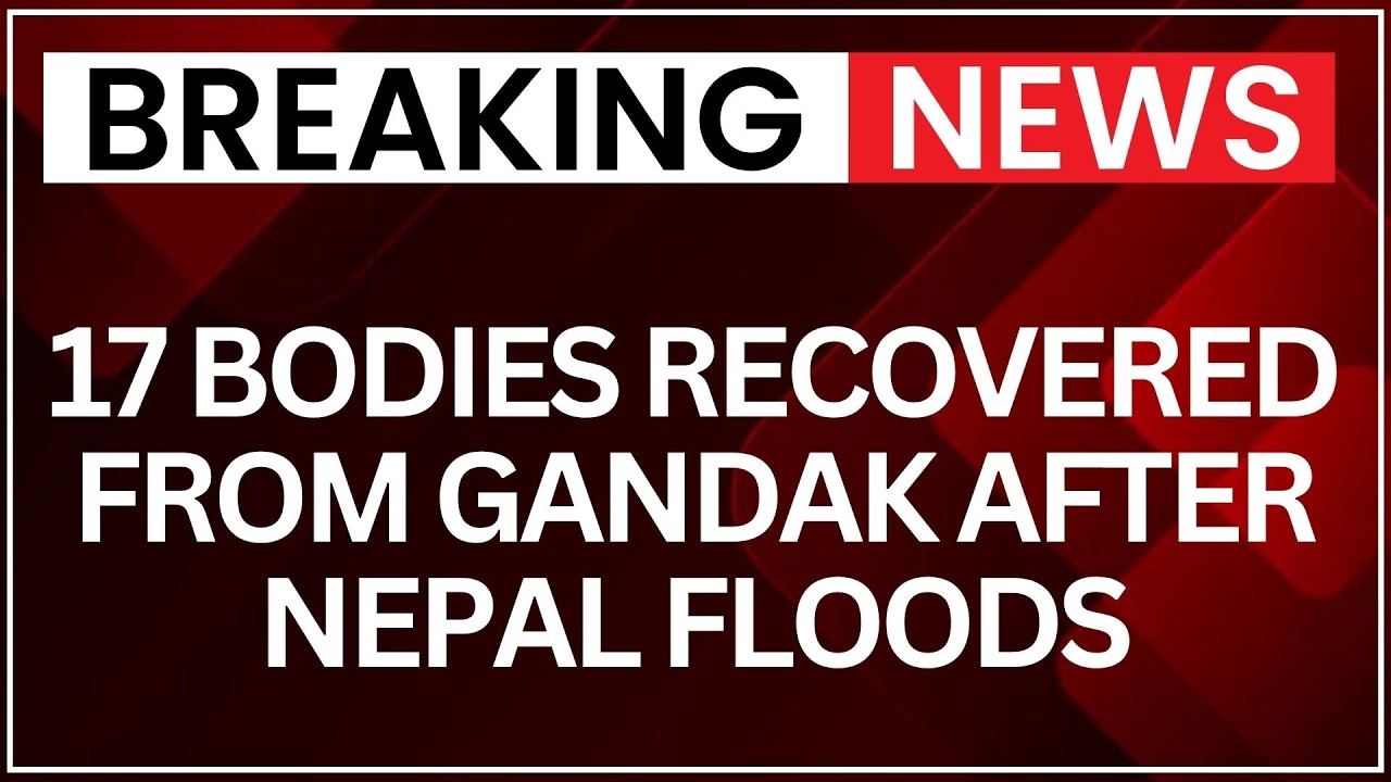 Nepal Flood Tragedy: 17 Bodies Recovered From Gandak River In UP | NewsX