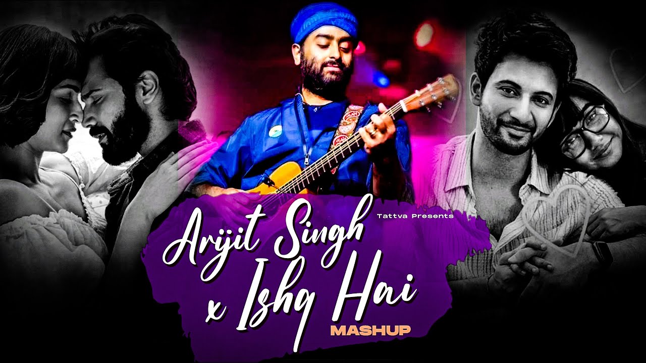 Best of Arijit Singh X Ishq Hain Mashup | Tattva | Arijit Singh Love Songs | Best of Love Songs 2025