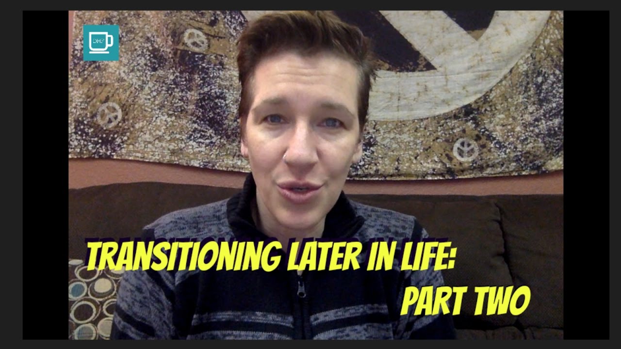 Transitioning Later in Life | Part Two: The Challenge of 