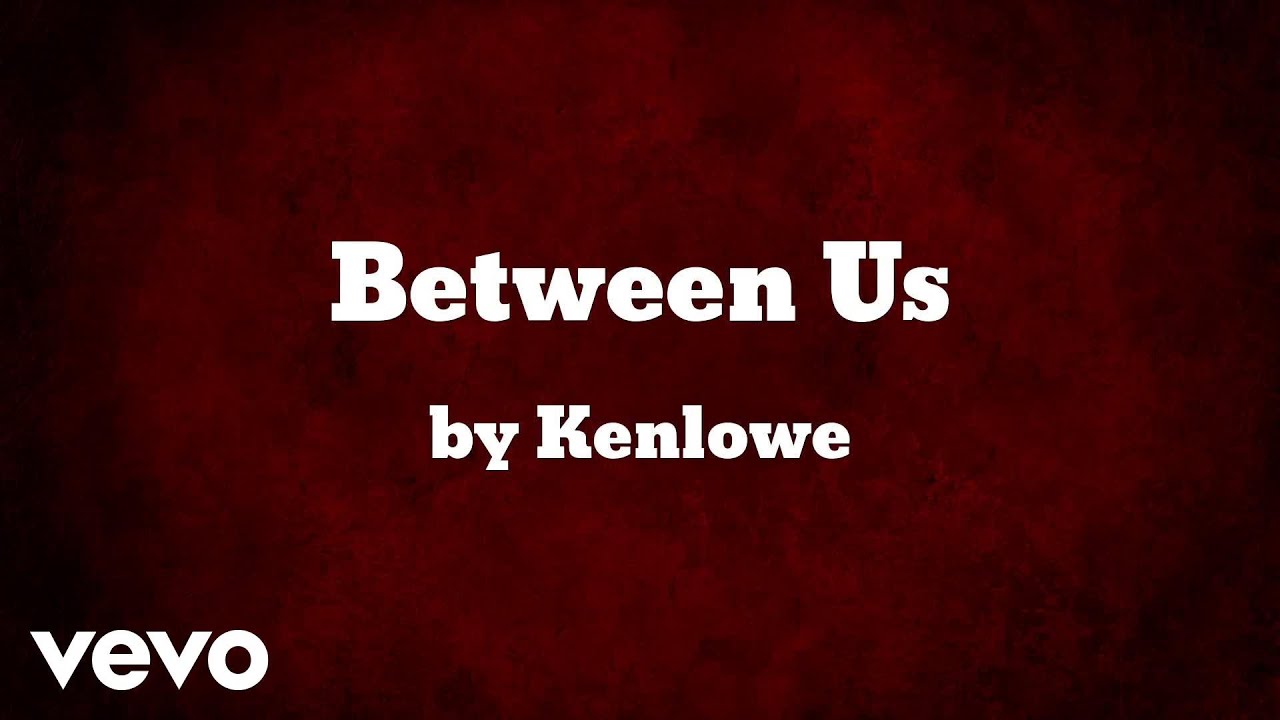 Kenlowe - Between Us (AUDIO)