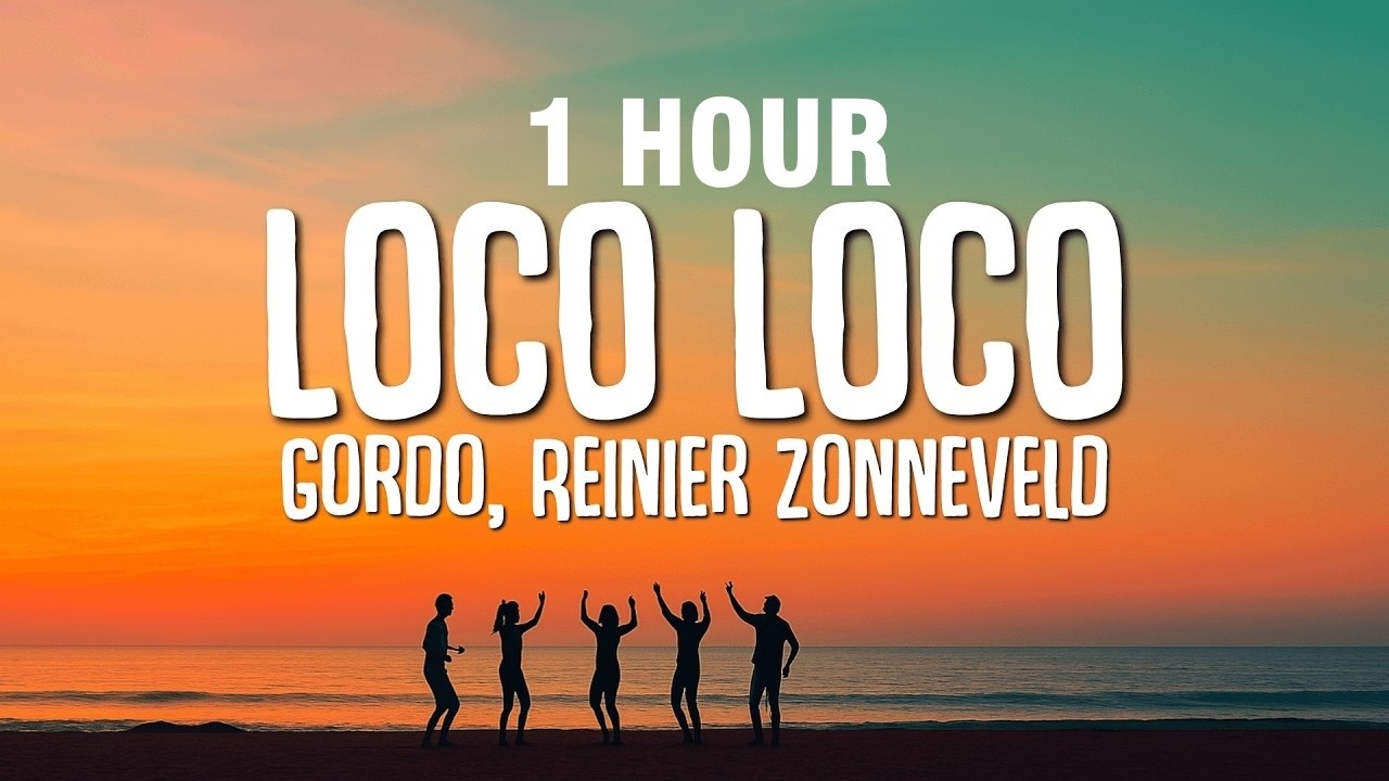 [1 HOUR] GORDO, Reinier Zonneveld - Loco Loco (Lyrics)