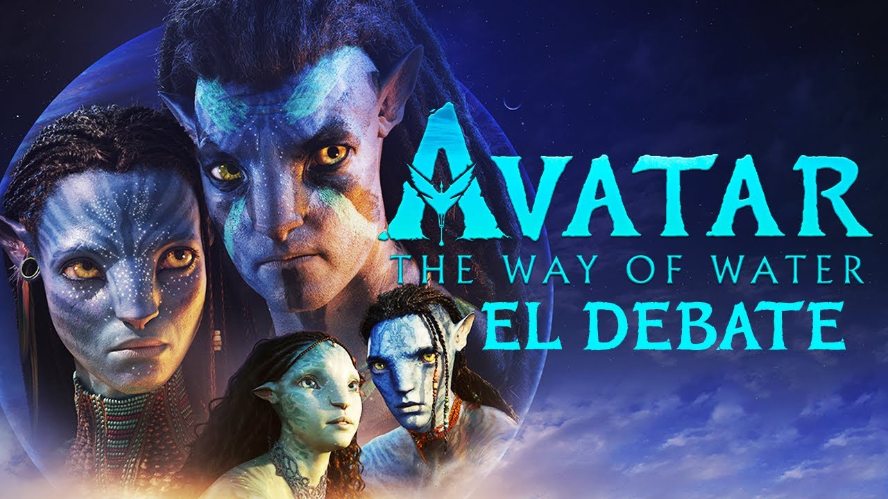 DEBATE : 'Avatar 2 : El sentido del agua'  - REVIEW - OPINIÓN  - The Way of Water - James Cameron