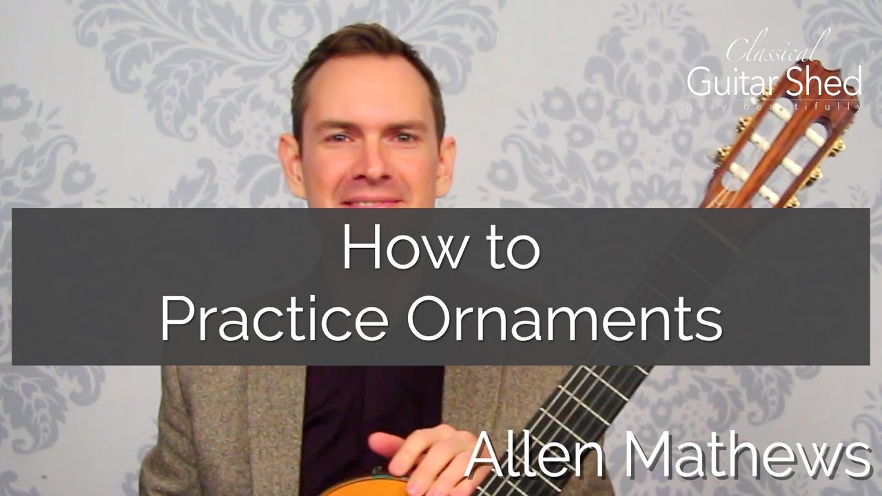 Ornaments and Trills: Practice Methods for Classical Guitar
