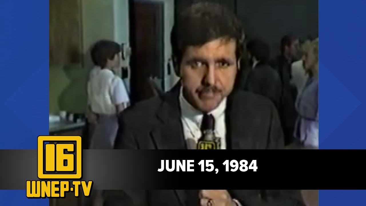 Newswatch 16 for June 15, 1984 | From the WNEP Archives