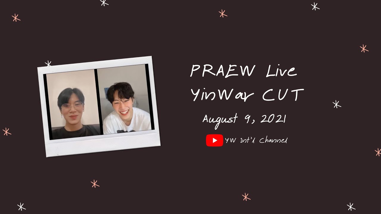 [ENG SUB] 20210809 Praew Live: YinWar CUT