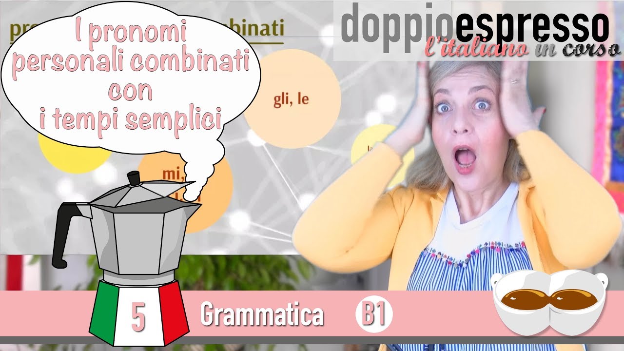 Pronomi personali combinati con i tempi semplici - Grammatica italiana - Level B1