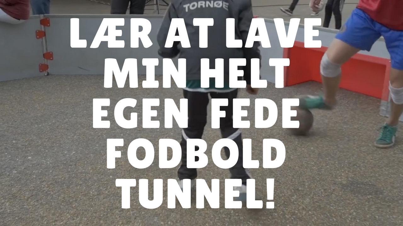 LÆR AT LAVE MIN HELT EGEN FODBOLD TUNNEL!