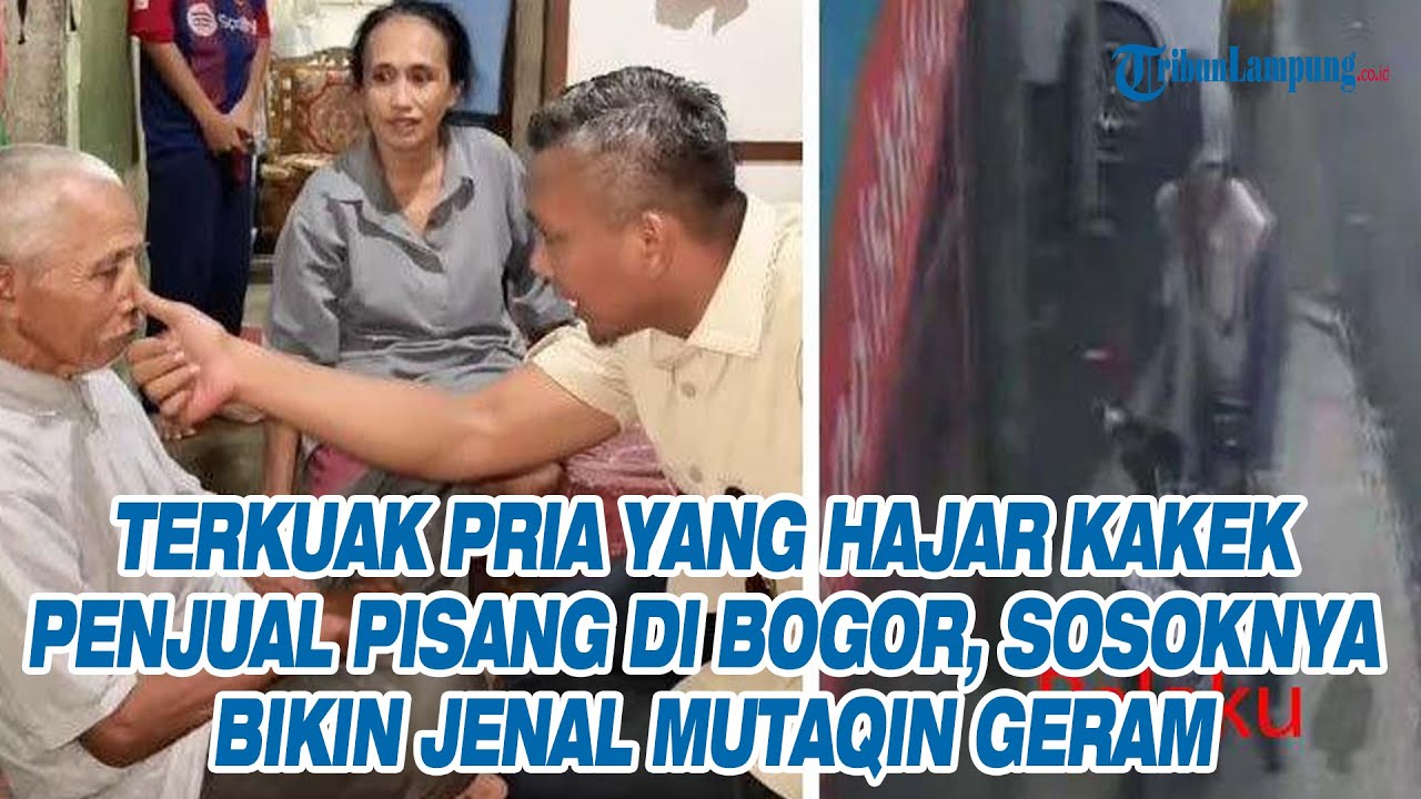Terkuak Pria yang Hajar Kakek Penjual Pisang di Bogor, Sosoknya Bikin Jenal Mutaqin Geram