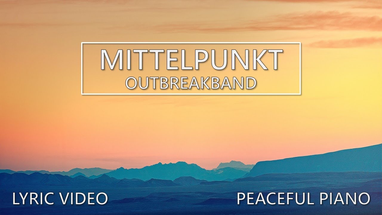 Mittelpunkt - Outbreakband - Lyric Video - Peaceful Piano Instrumental Cover