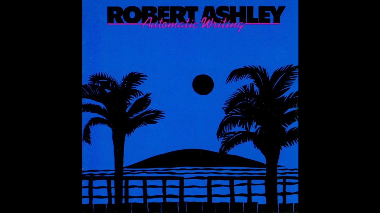 Robert Ashley &lrm;&ndash; Automatic Writing (full album)